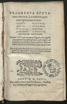 Fragmenta Poetarum veterum Latinorum, quorum opera non extant: Enni, Accii, Lvcilii, Laberii, Pacvvii, Afranii, Naevii, Caecilii [...]