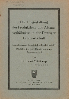 Die Umgestaltung der Produktions- und Absatzverhältnisse in der Danziger Landwirtschaft : Neuorientierung der polnischen Landwirtschaft? : Möglichkeiten einer Danzig-polnischen