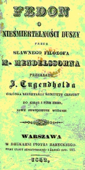 Fedon o nieśmiertelności duszy / przez sławnego filozofa M. Mendelssohna ; przekładu J. Tugendholda