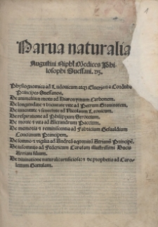 Parua naturalia Augustini Niphi [...] : Physiognomica [...] De animalium motu [...] De longitudine & breuitate vite [...] De iuuentute & senectute [...] De respiratione [...] De morte & vita [...] De memoria & reminiscentia [...] De somno & vigilia [...] De insomnijs [...] De diuinatione naturali: artificiosa: & de prophetia [...]
