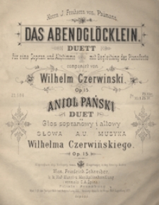 Anioł Pański = Das Abendglöcklein : duet Des-dur : op.15 : na głos sopranowy i altowy [z tow. fortepianu] / słowa i muzyka Wilhelma Czerwińskiego