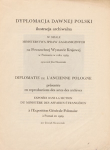 Dyplomacja dawnej Polski : ilustracja archiwalna w dziale Ministerstwa Spraw Zagranicznych na Powszechnej Wystawie Krajowej w Poznaniu w roku 1929