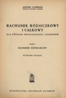 Rachunek różniczkowy i całkowy dla potrzeb przyrodników i techników. Tom I : Rachunek różniczkowy.
