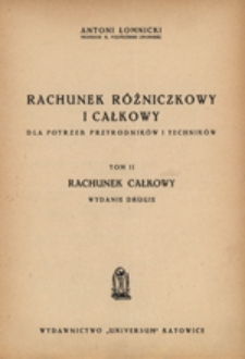 Rachunek różniczkowy i całkowy dla potrzeb przyrodników i techników.Tom II : Rachunek całkowy.