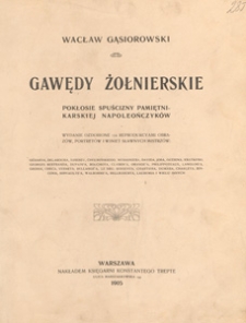 Gawędy żołnierskie : pokłosie spuścizny pamiętnikarskiej Napoleończyków
