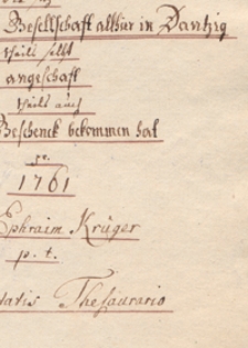 Verzeichnis der Neuen Instrumenten, Machinen, Curiositæten, Bücher und anderen Gerätschaften und Sachen die sich die Naturforschende Gesellschaft allhier in Dantzig theils selbst angeschaft theils auch zum Geschenck bekommen hat pr:1761