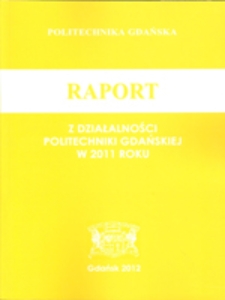 Raport z Działalności Politechniki Gdańskiej w roku 2011