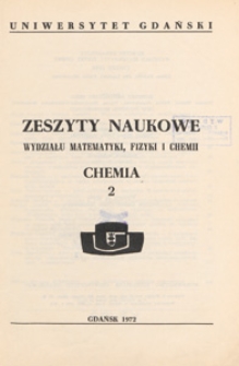 Zeszyty Naukowe Wydziału Matematyki, Fizyki i Chemii. Chemia : Uniwersytet Gdański, 2 (1972)