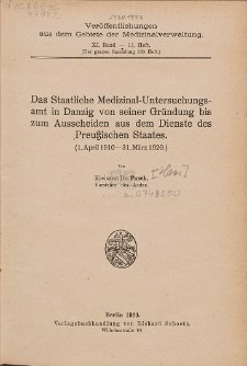 Das Staatliche Medizinal-Untersuchungsamt in Danzig von seiner Gründung bis zum Ausscheiden aus dem Dienste des Preußischen Staates : (1. April 1910 - 31. März 1920)