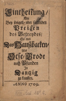 Eintheilung, wie Bey steigen- oder fallenden Preisen des Getreydes, So wol Das Haussbacken, Als Oese- Brodt nach Pfunden In Dantzig zu kauffen