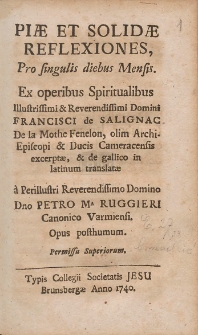 Pi&aelig; Et Solid&aelig; Reflexiones, Pro singulis diebus Mensis. Ex operibus Spiritualibus Illustrissimi & Reverendissimi Domini Francisci de Salignac De la Mothe Fenelon, olim Archiepiscopi & Ducis Cameracensis excerpt&aelig;, & de gallico in latinum translat&aelig;