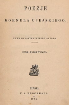 Poezje Kornela Ujejskiego. T. 1