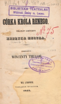 C&oacute;rka kr&oacute;la Renego : dramat liryczny