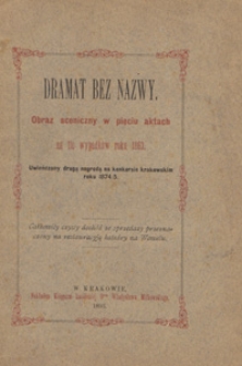 Dramat bez nazwy : obraz sceniczny w pięciu aktach : na tle wypadków roku 1863