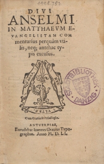 Divi Anselmi In Matthaevm Evangelistam Commentarius perquam vtilis, neq[ue] antehac typis excusus [...]