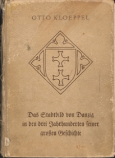 Das Stadtbild von Danzig in drei Jahrhunderten seiner großen Geschichte