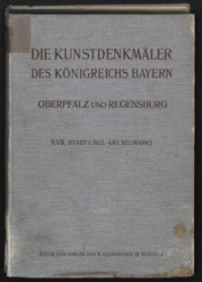 Die Kunstdenkmäler von Oberpfalz & Regensburg. H. 17. Stadt und Bezirksamt Neumarkt