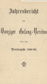Jahresbericht des Danziger Gesang-Vereins &uuml;ber das Vereinsjahr 1898/99