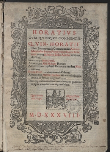 Horativs Cvm Qvinqve Commentis ; Qvin[ti] Horatii Flacii Poemata omnia: Commentantibus Antonio Mancinello: Acrone: Porphyrione: Ioanne Britanico: necnon & Iodoco Badio Ascensio: uiris eruditissimis. Centimetrum Marii Seruii. Annotationes Aldi Manutii Romani. Ratio mensuum: quibus Od&aelig;tenentur: eodem Aldo authore. Nicolai Peroti Libellus demetris Odarum. Annotationes Matth&aelig;i Bonfinis Asculani: suis locis in fert&aelig;: & ad finem ex integro restitut&aelig; [...]