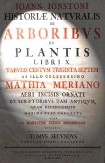Ioann. Ionstoni Historiae natvralis de arboribvs et plantis libri X. T. 2