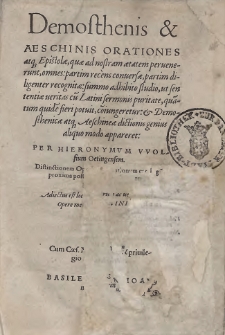 Demosthenis & Aeschines Orationes atq[ue] Epistolæ, quæ ad nostram ætatem peruenerunt, omnes [...] T. 1-2