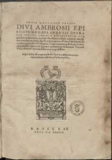 Omnia Qvotqvot Extant Divi Ambrosii Episcopi Mediolanensis Opera