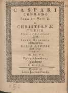 Caspari Cunrado Phil: Et Med: D. ac Christianæ Tilesiæ Sponsis e Juventute Lectiß. Sacra Hymeneïa instituentibus Bregæ Silesior. Eidib. Majis A. C. cIɔ. Iɔc. VII. [...]