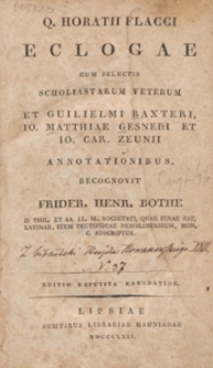 Q. Horatii Flacci eclogae : cum selectis scholiastarum veterum et Guiliemi Baxteri, Matthiae Gesneri et Car. Zeunii annotationibus