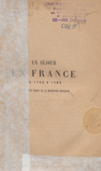 Un séjour en France de 1792 a 1795 : lettres d' un témoin de la révolution française