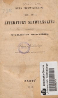 Kurs pierwszoletni (1840-1841) literatury słowiańskiéj wykładanéj w Kollegium Francuzkiém