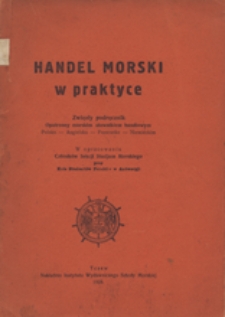 Handel morski w praktyce : zwięzły podręcznik opatrzony morskim słownikiem handlowym polsko - angielsko - francusko - niemieckim