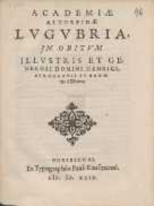 Academiæ Altorfinæ Lvgvbria, In Obitvm Illvstris Et Generosi Domini Henrici, Bvrggravii Et Baronis a Dhona