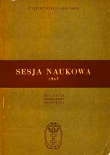 Sesja Naukowa 1965 : XX-lecie Politechniki Gdańskiej