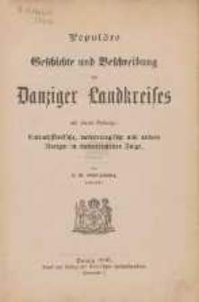 Popul&auml;re Geschichte und Beschreibung des Danziger Landkreises : mit einem Anhange: Culturhistorische, meteorologische und andere Notizen in chronologischer Folge