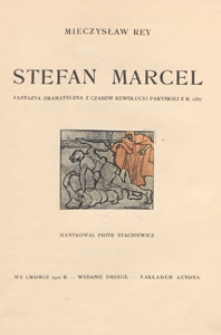 Stefan Marcel : fantazya dramatyczna z czasów rewolucyi paryskiej z r. 1357