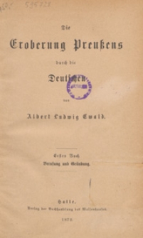 Die Eroberung Preussens durch die Deutschen. B. 1, Berufung und Gründung