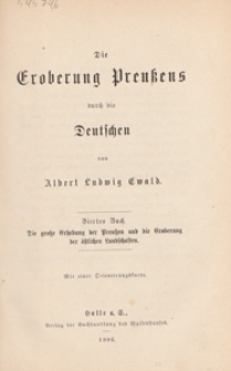 Die Eroberung Preussens durch die Deutschen. B. 4, Die grose Erhebung der Preussen und die Eroberung der östlichen Landschaften