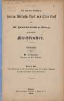 Die von den Gebr&uuml;dern Herren Wilhelm Linck und Otto Linck der St. Johannis-Kirche zu Danzig geschenkten Kirchfenster