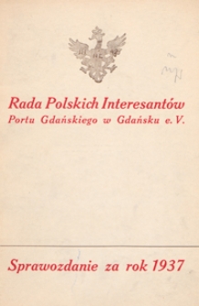 Sprawozdanie Rady Polskich Interesant&oacute;w Portu Gdańskiego w Gdańsku e. V za rok 1937