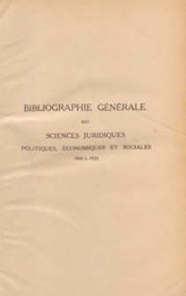 Bibliographie g&eacute;n&eacute;rale des sciences juridiques, politiques, &eacute;conomiques et sociales : 1800 &agrave; 1926. T. 2