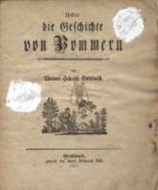 Ueber die Geschichte von Pommern / von Thomas Heinrich Gadebusch.