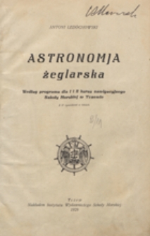 Astronomja żeglarska : według programu dla I i II kursu nawigacyjnego Szkoły Morskiej w Tczewie : z 37 rysunkami w tekście