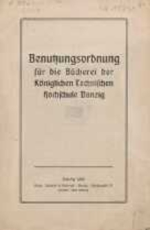 Königliche Technische Hochschule [...] Benutzungsordnung für die Bücherei der Königlichen Technischen Hochschule Danzig