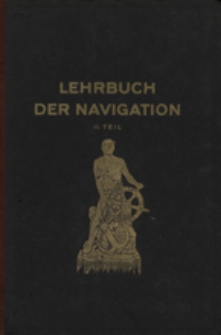 Lehrbuch der Navigation : für die Kriegs- und Handelsmarine. 2. T.
