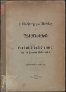Nachtrag zum Katalog der Bibliothek der Landwirtschaftskammer f&uuml;r die Provinz Westpreu&szlig;en. 1