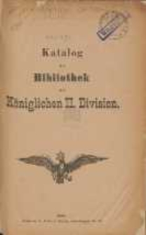 Katalog der Bibliothek der K&ouml;niglichen 2. Division