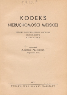 Kodeks nieruchomości miejskiej : ustawy, rozporządzenia, ok&oacute;lniki, orzecznictwo, komentarz
