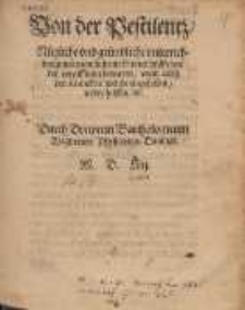 Von der Pestilentz, Nuetzliche vnd gruendliche vnterrichtunge wie man sich mit Gottes huelffe vor der vergifftung bewaren, vnnd auch den Krancken, welche eingefallen, wider helffen sol.