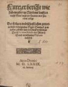 Kurtzer bericht wie sich ein jeder in Sterbens leufften nechst Gott, recht pr&aelig;seruiren vnd Curiren m&ouml;ge [...]/