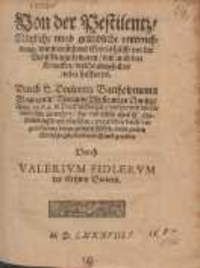 Von der Pestilentz, Nuetzliche vnnd gruendliche vnterrichtunge, wie man sich mit Gottes huelffe vor der Vergifftunge bewaren, vnd auch den Krancken, welche eingefallen, wider helffen sol